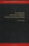 Leaving the Adventist Ministry: A Study of the Process of Exiting (Religion in the Age of Transformation)