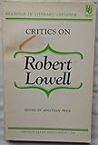 Critics on Robert Lowell : readings in literary criticism