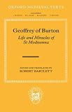 Geoffrey of Burton: Life and Miracles of St Modwenna (Oxford Medieval Texts)