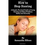 How to Stop Snoring: A Simple, Practical Guide to Curing Snoring and Sleep Problems Safely and Naturally