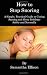 How to Stop Snoring: A Simple, Practical Guide to Curing Snoring and Sleep Problems Safely and Naturally