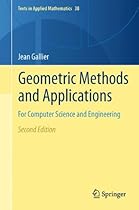 Geometric Methods and Applications: For Computer Science and Engineering (Texts in Applied Mathematics) Geometric Methods and Applications: For Computer Science and Engineering (Texts in Applied Mathematics)
