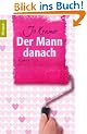 Der Mann danach: Roman