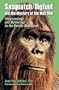 Sasquatch/Bigfoot and the Mystery of the Wild Man: Cryptozoology & Mythology in the Pacific Northwest