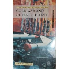 Longman Companion to Cold War and Detente, 1941-91 (Longman Companions To History)