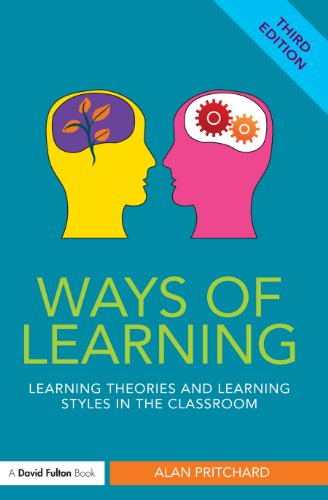 Ways of Learning: Learning theories and learning styles in the classroom (David Fulton Books)
