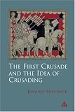 The First Crusade and the Idea of Crusading
