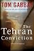 The Tehran Conviction  A Novel of Suspense