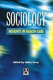 Sociology: insights in health care