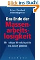 Das Ende der Massenarbeitslosigkeit. Mit richtiger Wirtschaftspolitik die Zukunft gewinnen