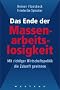 Das Ende der Massenarbeitslosigkeit. Mit richtiger Wirtschaftspolitik die Zukunft gewinnen