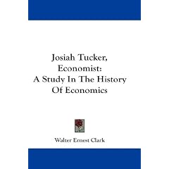 Josiah Tucker, Economist: A Study In The History Of Economics