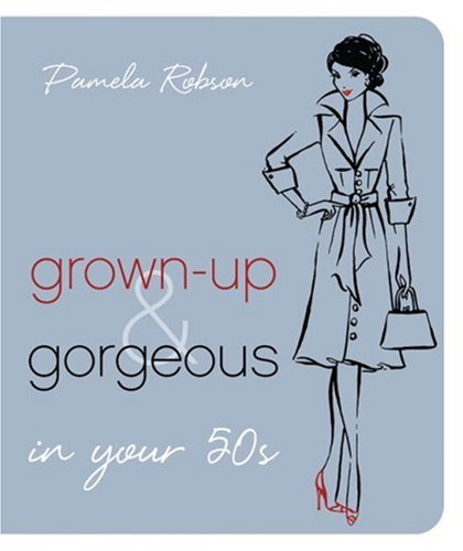 Grown-Up & Gorgeous in Your 50s
