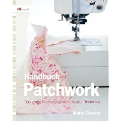 Handbuch Patchwork: Das gro�e Nachschlagewerk zu allen Techniken