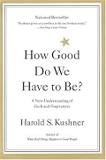 How Good Do We Have to Be? A New Understanding of Guilt and Forgiveness