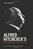 Alfred Hitchcock's Moviemaking Master Class: Learning about Film from the Master of Suspense