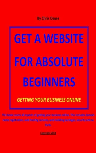 GET A WEBSITE FOR ABSOLUTE BEGINNERS (GETTING YOUR BUSINESS ONLINE)