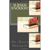 Is Jesus Enough? ~ David Herndon