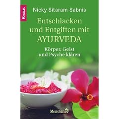 Entschlacken und Entgiften mit Ayurveda: K�rper, Geist und Psyche kl�ren