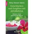 Entschlacken und Entgiften mit Ayurveda: K�rper, Geist und Psyche kl�ren