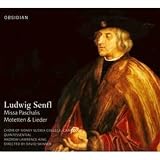 Ludwid Senfl: Missa Pascalis Motteten & Lieder
