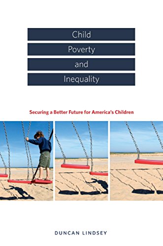 Child Poverty and Inequality: Securing a Better Future for Americas Children