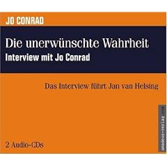Die unerw�nschte Wahrheit - Interview mit Jo Conrad. 2 Audio-CDs: Das Interview f�hrt Jan van Helsing