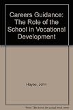 Careers guidance : the role of the school in vocational development