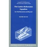 the lattice boltzmann equation for fluid dynamics and beyond numerical mathematics and scientific computation