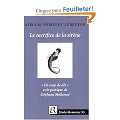 Le sacrifice de la sir�ne - " Un coup de d�s" et la po�tique de St�phane Mallarm�