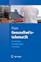 Gesundheitstelematik: Grundlagen, Anwendungen, Potenziale