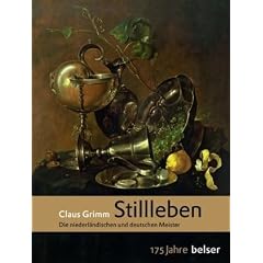Stillleben: Die niederl�ndischen und deutschen Meister. Jubil�umsausgabe 175 Jahre Belser