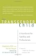 The Transgender Child: A Handbook for Families and Professionals