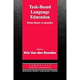 Task-Based Language Education: From Theory to Practice (Cambridge Applied Linguistics)