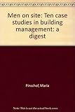 Men on site : ten case studies in building management: a digest