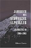 Jahrbuch des Schweizer Alpenklub: Jahrgang 40. 1904 - 1905