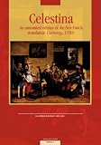 Celestina: An Annotated Edition of the First Dutch Translation (Antwerp,1550) (Avisos de Flandes)