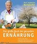 Das gro�e Buch der gesunden Ern�hrung: Genuss ohne Reue - Spezielle Tricks f�r Ihre K�che - Einstieg in die Vollwertkost