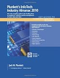 Plunkett's Infotech Industry Almanac 2010: Infotech Industry Market Research, Statistics, Trends and Leading Companies