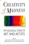 Creativity & Madness: Psychological Studies of Art & Artists