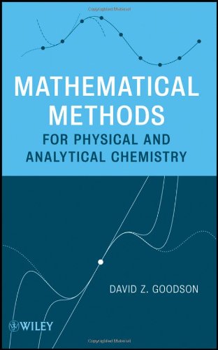 Mathematical Methods for Physical and Analytical Chemistry
By David Z. Goodson Mathematical Methods for Physical and Analytical Chemistry
By David Z. Goodson