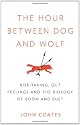 The Hour Between Dog and Wolf: Risk-taking, Gut Feelings and the Biology of Boom and Bust