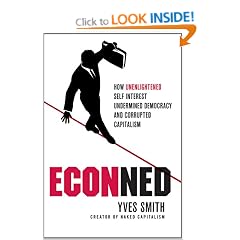 ECONned: How Unenlightened Self Interest Undermined Democracy and Corrupted Capitalism