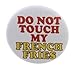 A&T Designs - Do Not Touch My French Fries 1.25