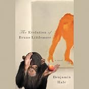 The Evolution of Bruno Littlemore | [Benjamin Hale]
