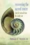 Recovering the Sacred Center: Church Renewal from the Inside Out
