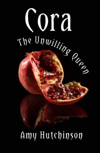 Cora: The Unwilling Queen by Amy Hutchinson
