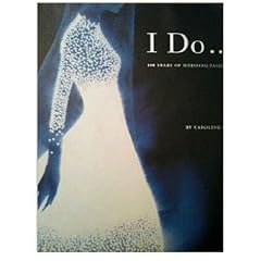 I Do: 100 Years of Wedding Fashion
