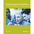 Handlungsfeld Ausbildung: Arbeitsmappe zur Vorbereitung auf die Ausbildereignungspr�fung