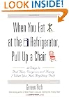 When You Eat at the Refrigerator, Pull Up a Chair: 50 Ways to Feel Thin, Gorgeous, and Happy (When You Feel Anything But)